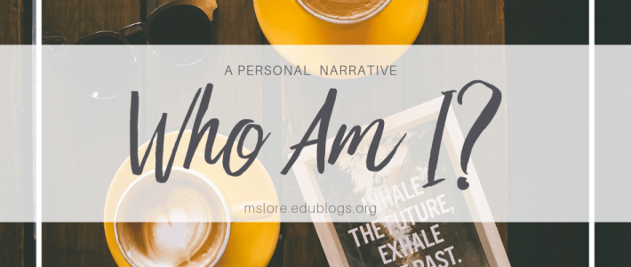 Who Am I: A Narrative
