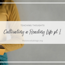 Cultivating a Reading Life pt 1: For Teachers
